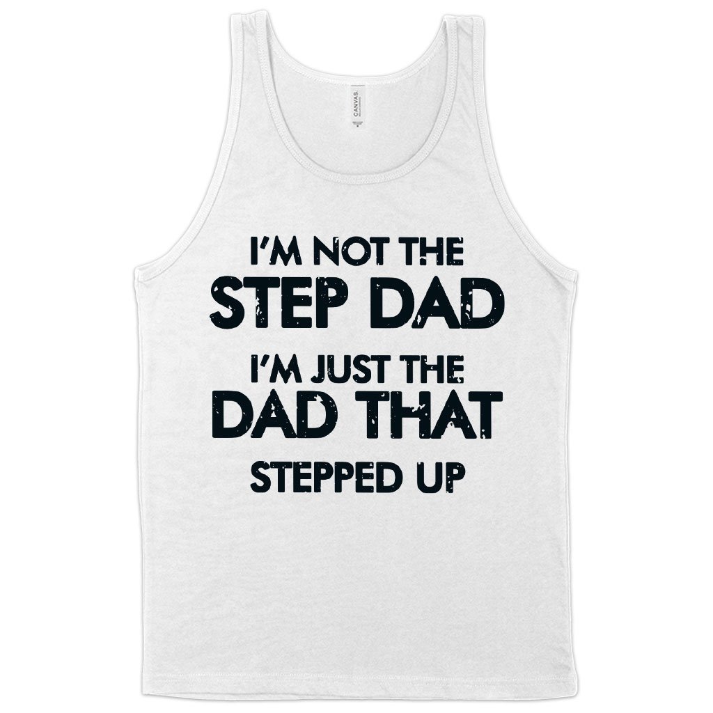 I'm Not the Step Dad Tank Step Dad Tanks for Father's Day