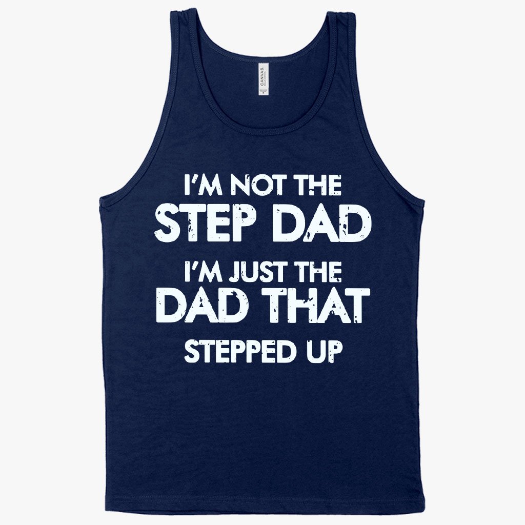 I'm Not the Step Dad Tank - Step Dad Tanks for Father's Day