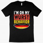 I’m on My Wurst Behavior T-Shirt - Funny German T-Shirts - German Heritage T-Shirts MADE IN THE USA T-Shirts