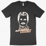 Daddy Issues T-Shirt - Gay Daddy T-Shirt - Funny T-Shirt MADE IN THE USA T-Shirts