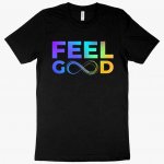 Feel Good T-Shirt - Infinity T-Shirts MADE IN THE USA T-Shirts