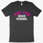 Hot Tub High School T-Shirt MADE IN THE USA T-Shirts