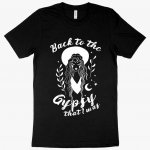 Back To The Gypsy T-Shirt - Vintage T-Shirt MADE IN THE USA T-Shirts