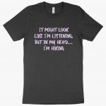 I Might Look Like I’m Listening T-Shirt - Hiking Men's T-Shirt - Sarcastic T-Shirt MADE IN THE USA T-Shirts