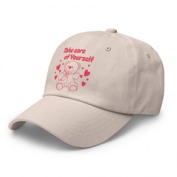 Take Care Of Yourself Classic Dad Cap - Cute Teddy Bear Unisex Baseball Cap - Positive Quote Premium Dad Cap